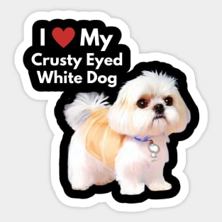 Cute Malshi Shih Tzu Dog I Love My Crusty White Dog Puppy Sticker